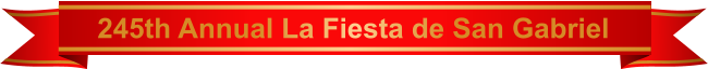 245th Annual La Fiesta de San Gabriel